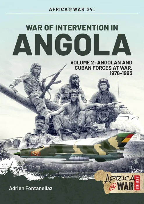 War of Intervention in Angola&#44; Volume 2: Angolan and Cuban Forces at War&#44; 1976-1983 (War of Intervention in Angola)