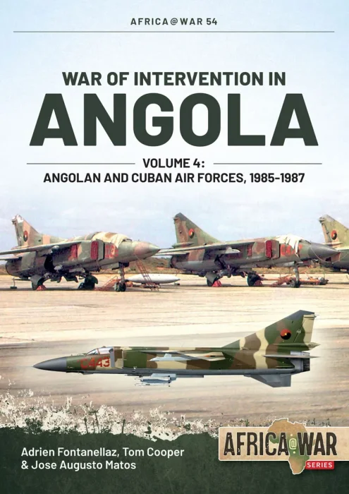 War of Intervention in Angola&#44; Volume 4: Angolan and Cuban Air Forces&#44; 1985-1987 (War of Intervention in Angola)
