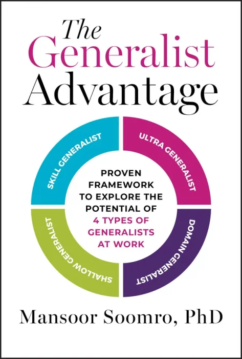 The Generalist Advantage: Proven Framework to Explore the Potential of 4 Types of Generalists at Work