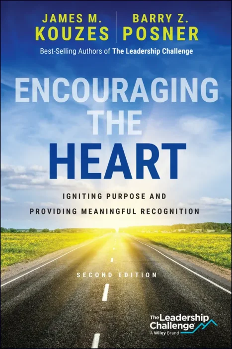 Encouraging the Heart: Igniting Purpose and Providing Meaningful Recognition&#44; 2nd Edition