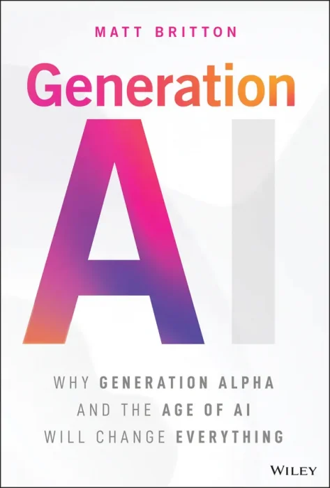 Generation AI: Why Generation Alpha and the Age Of AI Will Change Everything