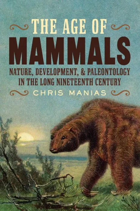 The Age of Mammals: International Paleontology in the Long Nineteenth Century