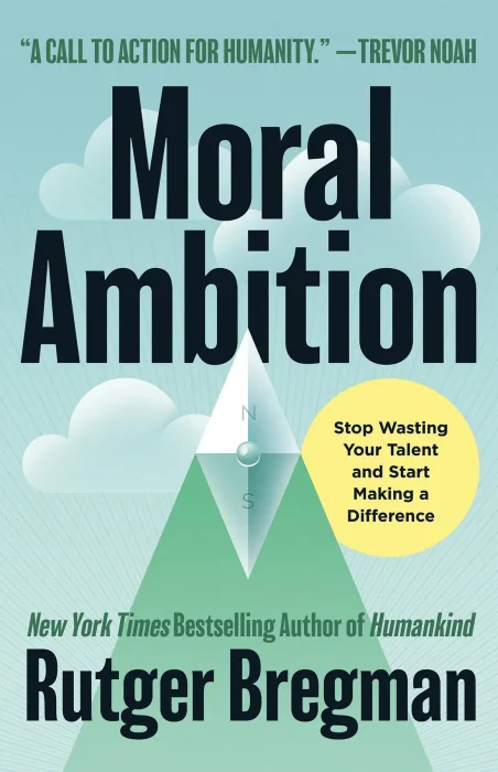 Moral Ambition: Stop Wasting Your Talent and Start Making a Difference&#44; US Edition