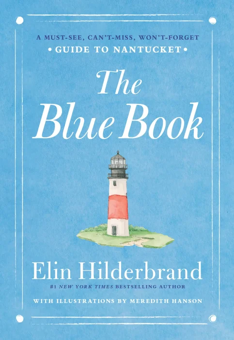 The Blue Book: A Must-See&#44; Can't-Miss&#44; Won't-Forget Guide to Nantucket