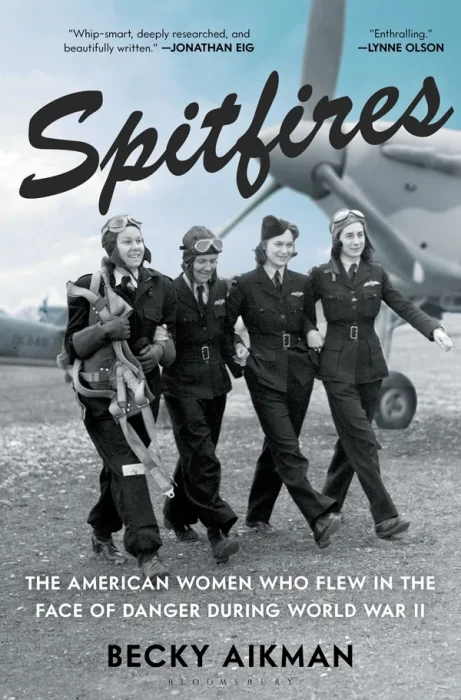 Spitfires: The American Women Who Flew in the Face of Danger During World War II