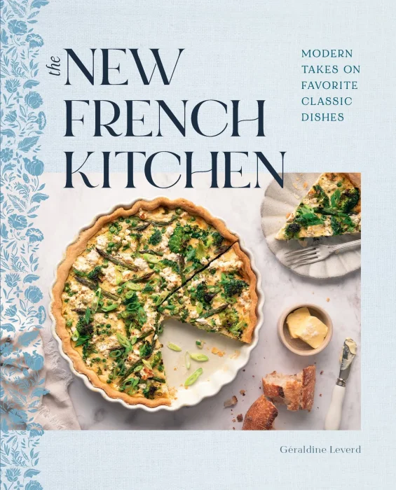 The New French Kitchen: Modern Takes on Favorite Classic Dishes