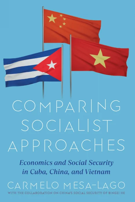 Comparing Socialist Approaches: Economics and Social Security in Cuba&#44; China&#44; and Vietnam