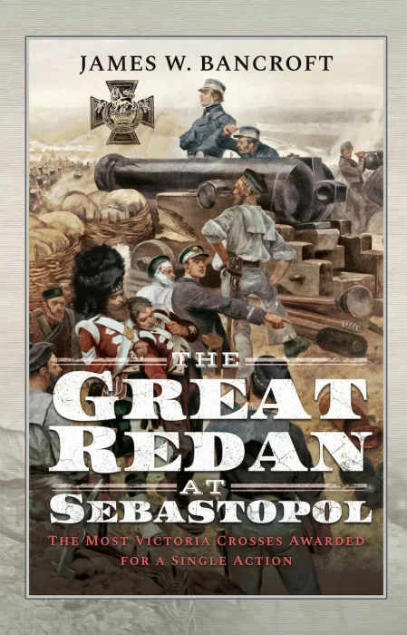 The Great Redan at Sebastopol: The Most Victoria Crosses Awarded for a Single Action