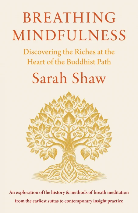 Breathing Mindfulness: Discovering the Riches at the Heart of the Buddhist Path