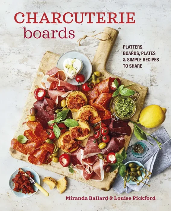 Charcuterie Boards: Platters&#44; boards&#44; plates and simple recipes to share