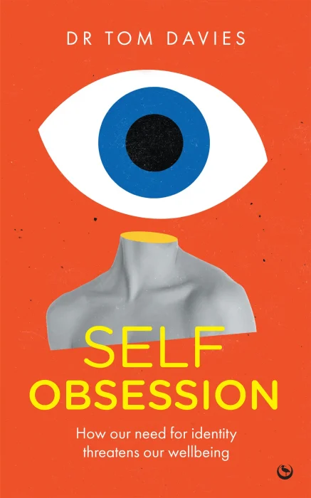 Self-Obsession: How our need for identity threatens our wellbeing