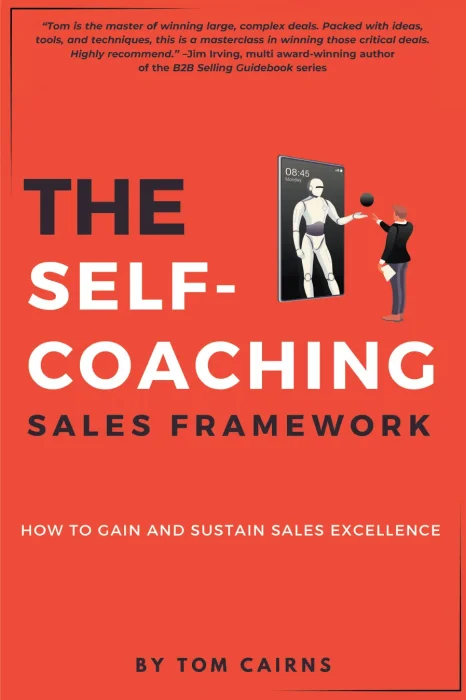 The Self-Coaching Sales Framework: How to Gain and Sustain Sales Excellence