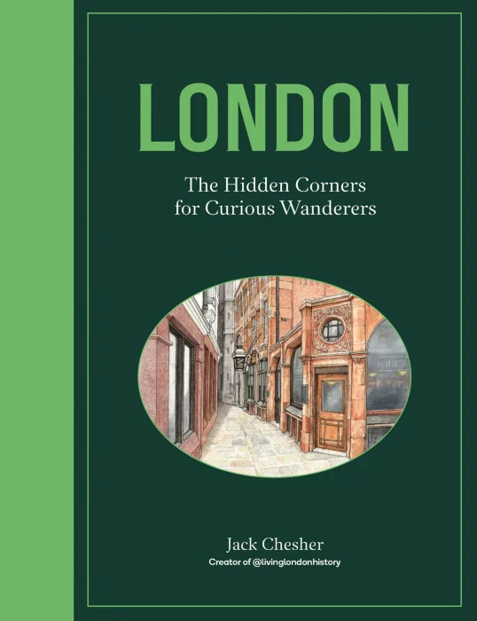 London: The Hidden Corners For Curious Wanderers