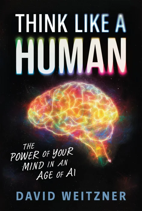 Thinking Like a Human: The Power of Your Mind in the Age of AI