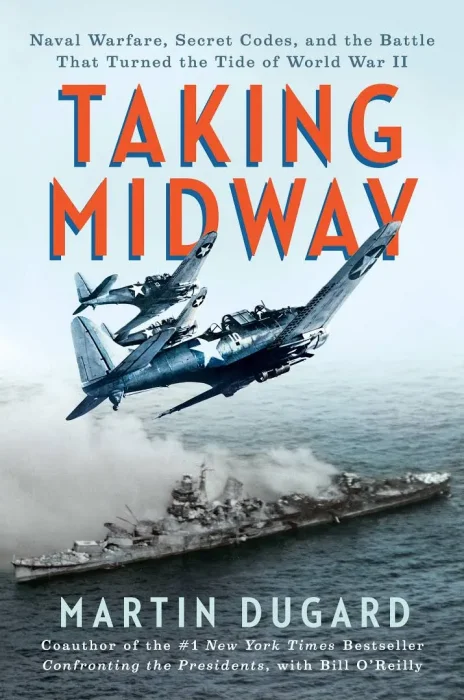 Taking Midway: Naval Warfare&#44; Secret Codes&#44; and the Battle that Turned the Tide of World War II