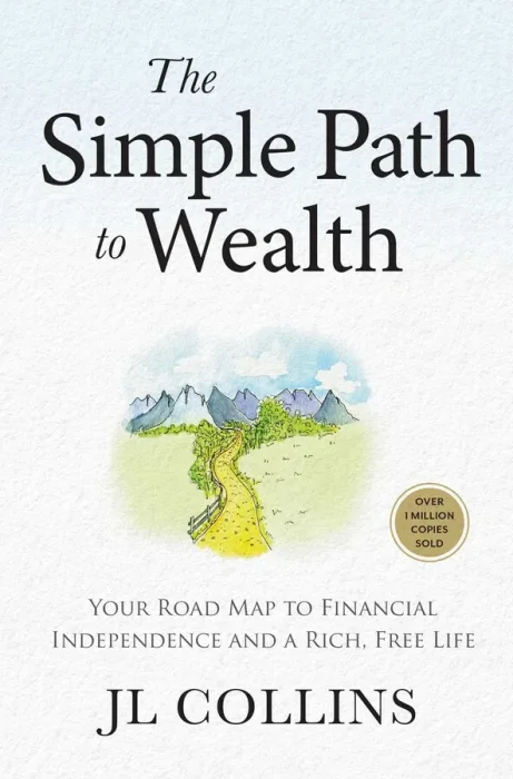 The Simple Path to Wealth: Your Road Map to Financial Independence and a Rich&#44; Free Life&#44; Revised & Expanded 2025 Edition