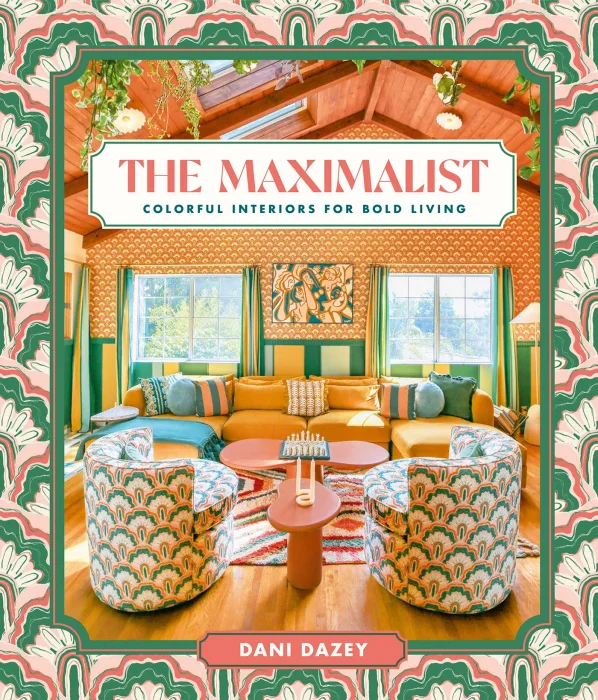 The Maximalist: Colorful Interiors for Bold Living