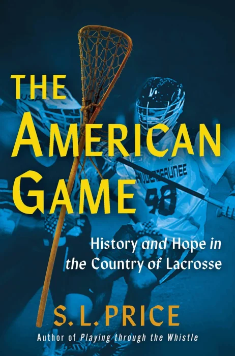 The American Game: History and Hope in the Country of Lacrosse