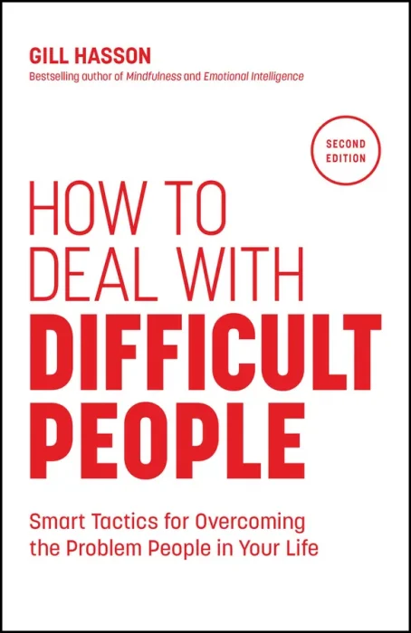 How to Deal with Difficult People: Smart Tactics for Overcoming the Problem People in Your Life&#44; 2nd Edition