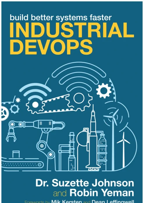 Industrial DevOps: Build Better Systems Faster