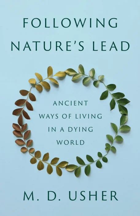 Following Nature's Lead: Ancient Ways of Living in a Dying World