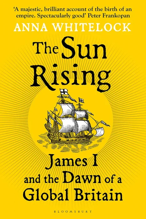 The Sun Rising: James I and the Dawn of a Global Britain
