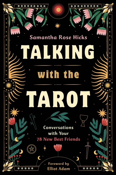 Talking with the Tarot: Conversations with Your 78 New Best Friends