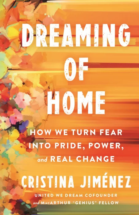Dreaming of Home: How We Turn Fear into Pride&#44; Power&#44; and Real Change