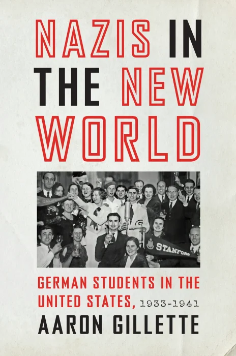 Nazis in the New World: German Students in the United States&#44; 1933–1941