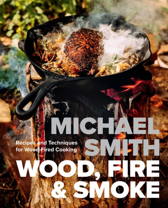 Wood&#44; Fire & Smoke: Recipes and Techniques for Wood-Fired Cooking