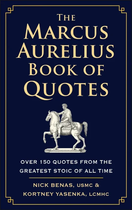 The Marcus Aurelius Book of Quotes: Over 150 Quotes from the Greatest Stoic of All Time