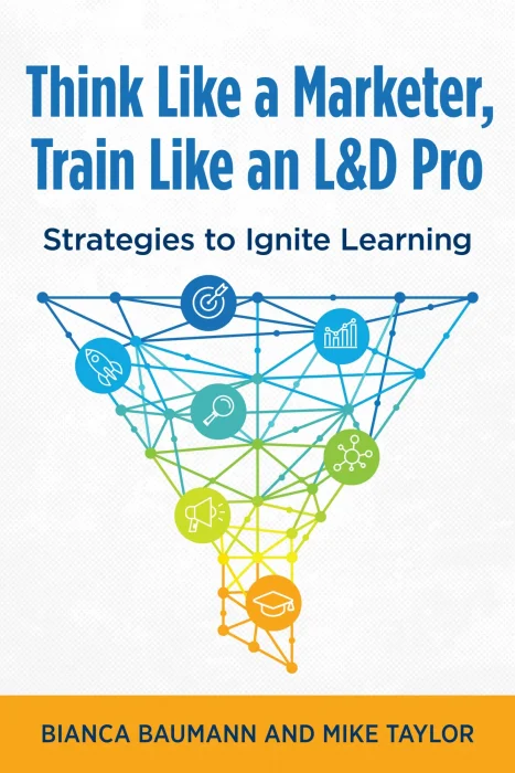 Think Like a Marketer&#44; Train Like an L&D Pro: Strategies to Ignite Learning
