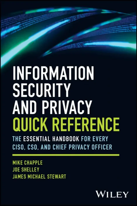 Information Security and Privacy Quick Reference: The Essential Handbook for Every CISO&#44; CSO&#44; and Chief Privacy Officer