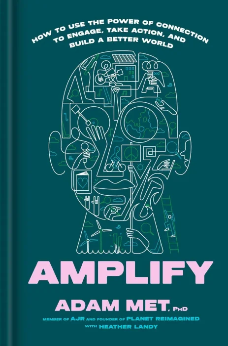 Amplify: How to Use the Power of Connection to Engage&#44; Take Action&#44; and Build a Better World