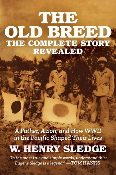 The Old Breed... the Complete Story Revealed: A Father&#44; A Son&#44; and How WWII in the Pacific Shaped Their Lives