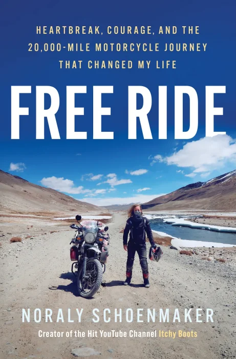 Free Ride: Heartbreak&#44; Courage&#44; and the 20&#44;000-Mile Motorcycle Journey That Changed My Life