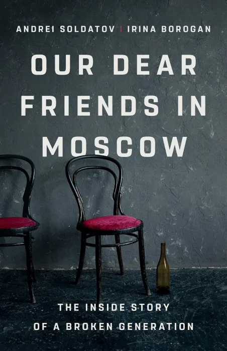Our Dear Friends in Moscow: The Inside Story of a Broken Generation