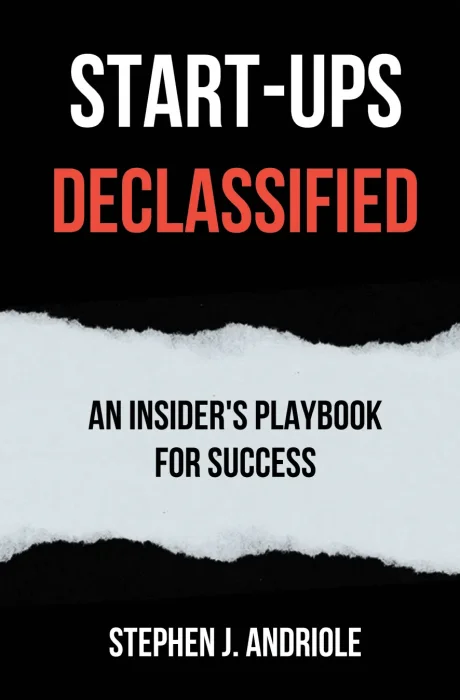 Start-Ups DECLASSIFIED: An Insider's Playbook for Success