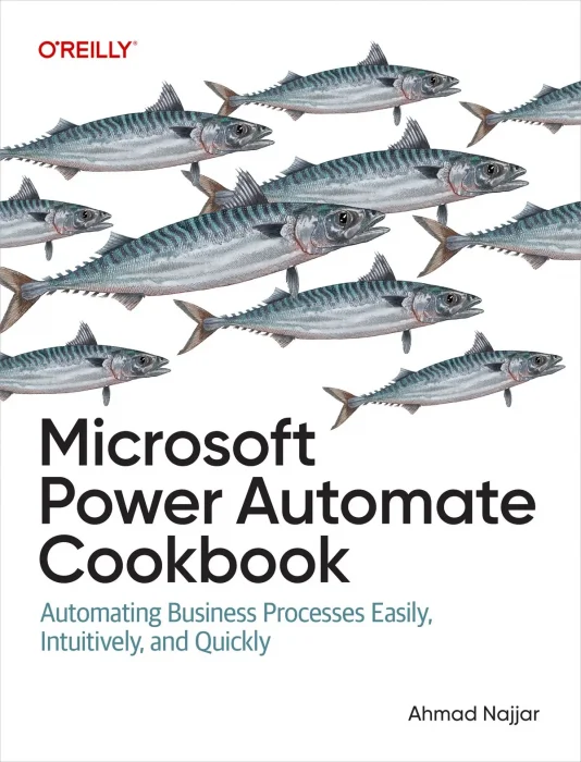 Microsoft Power Automate Cookbook: Automating Business Processes Easily&#44; Intuitively&#44; and Quickly
