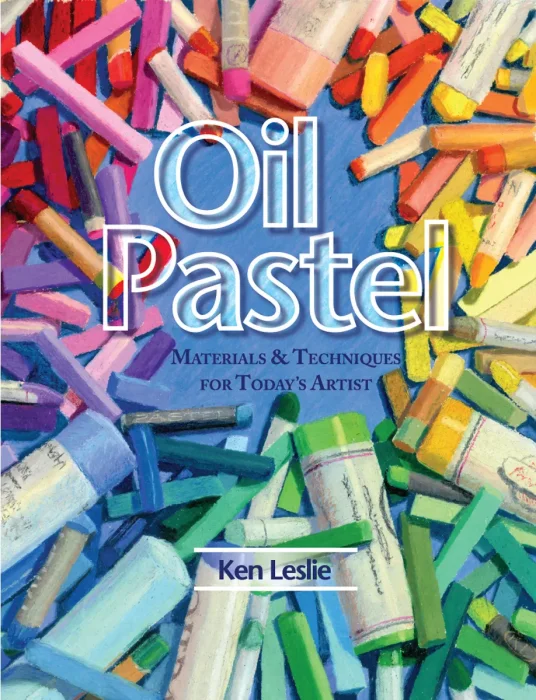 Oil Pastel: Materials & Techniques for Today's Artist