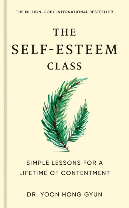 The Self-Esteem Class: Simple Lessons for a Lifetime of Contentment
