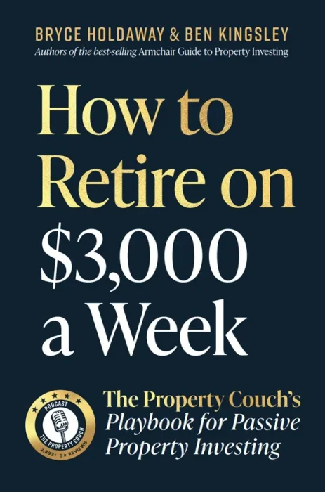How to Retire on $3&#44;000 a week: The Property Couch's Playbook for Passive Property Investing