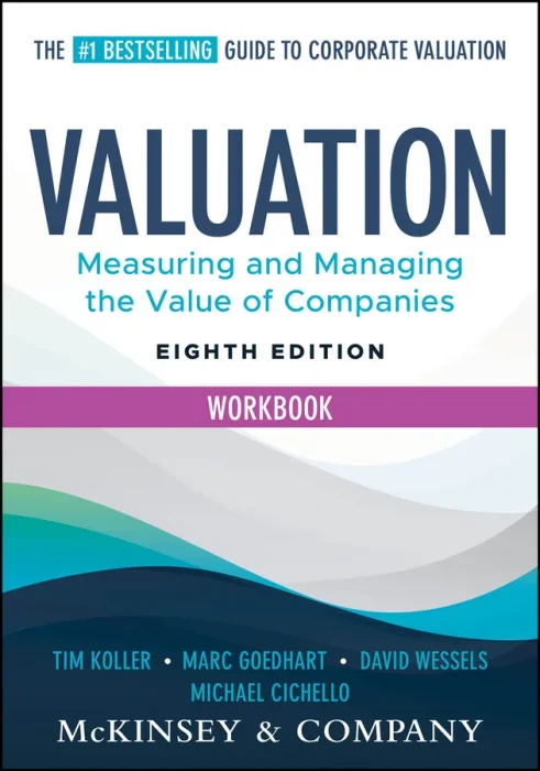 Valuation Workbook: Measuring and Managing the Valuation of Companies (Wiley Finance)&#44; 8th Edition