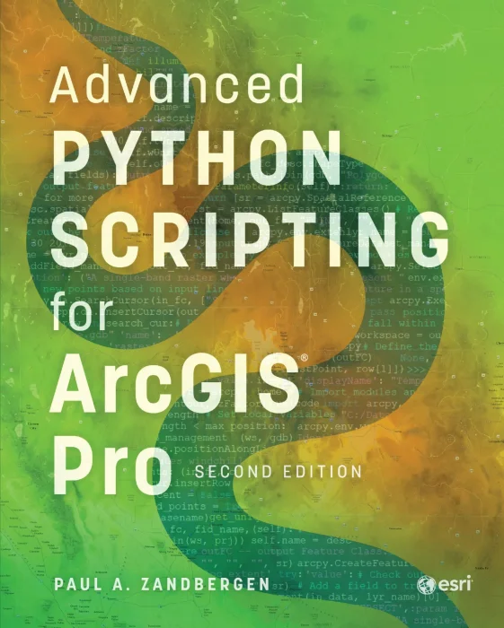 Advanced Python Scripting for ArcGIS Pro&#44; 2nd Edition