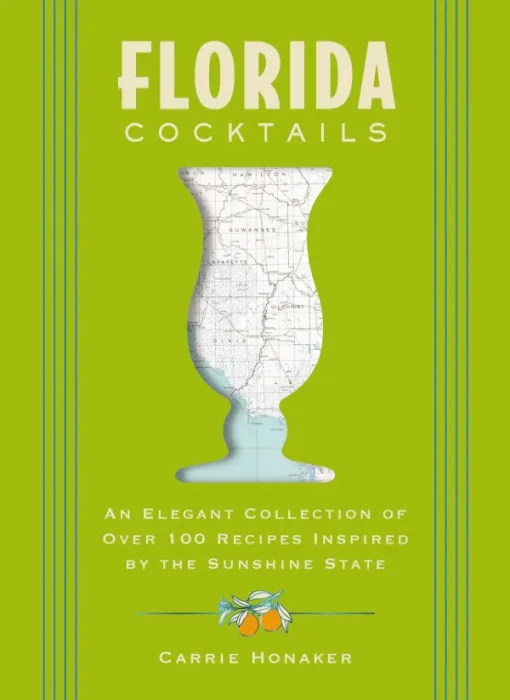Florida Cocktails: An Elegant Collection of Over 100 Recipes Inspired by the Sunshine State (City Cocktails)
