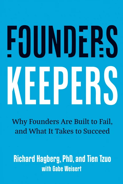 Founders&#44; Keepers: Why Founders Are Built to Fail&#44; and What it Takes to Succeed