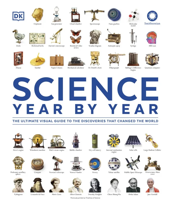 Science Year by Year: The Ultimate Visual Guide to the Discoveries that Changed the World (DK Definitive Visual Histories)