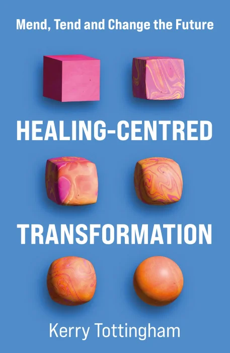 Healing-Centred Transformation: Mend&#44; Tend and Change the Future