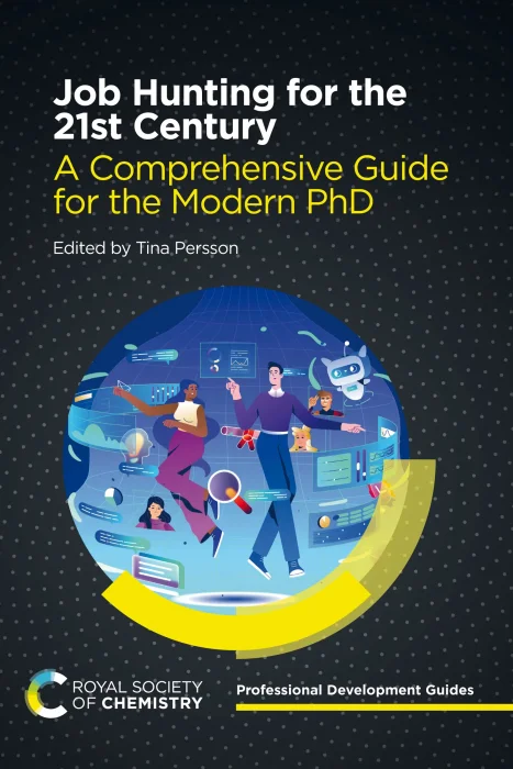 Job Hunting for the 21st Century: A Comprehensive Guide for the Modern PhD (Professional Development Guides)
