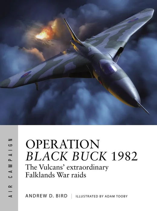Operation Black Buck 1982: The Vulcans' extraordinary Falklands War raids (Air Campaign #37)